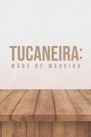Tucaneira: Wooden Hands