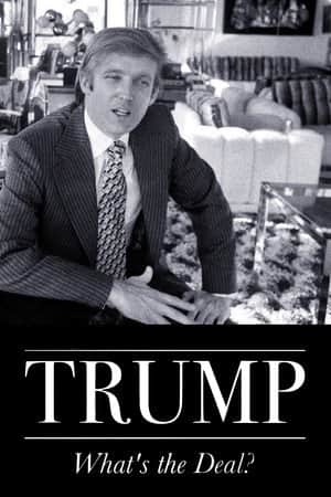 Trump: What's The Deal?