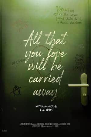 All That You Love Will Be Carried Away