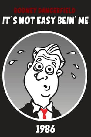 Rodney Dangerfield: It's Not Easy Bein' Me