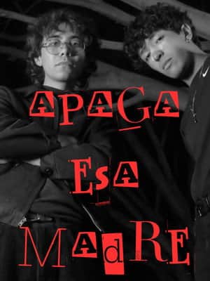 APAGA ESA MADRE