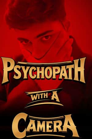 Psychopath With A Camera