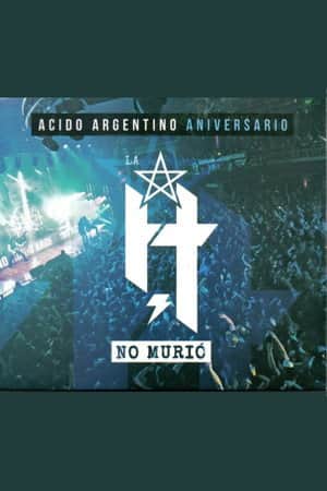 La H No Murió: Ácido Argentino Aniversario