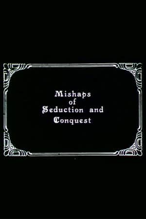 Mishaps of Seduction and Conquest