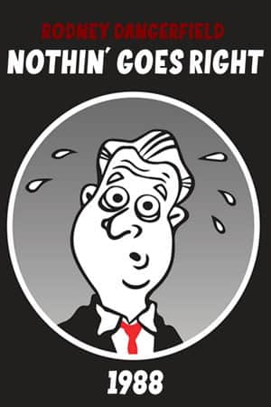 Rodney Dangerfield: Nothin' Goes Right