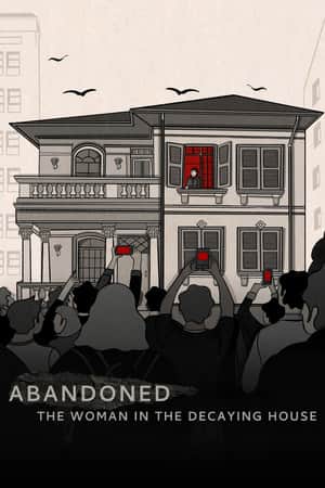 Abandoned: The Woman in the Decaying House