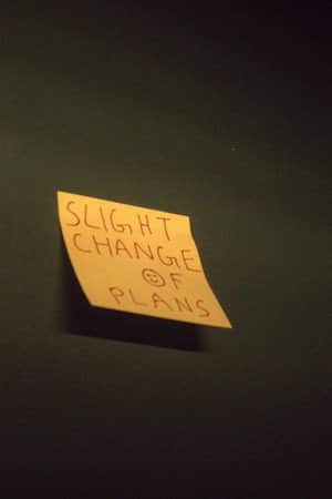 Slight Change Of Plans