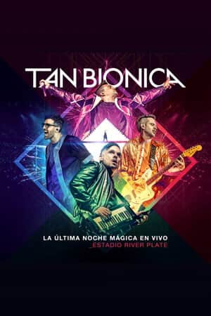 Tan Bionica: La Última Noche Mágica En Vivo - Estadio River Plate