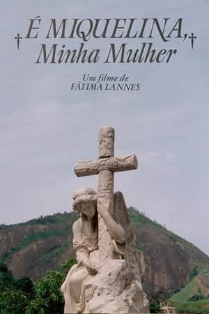 É Miquelina, Minha Mulher