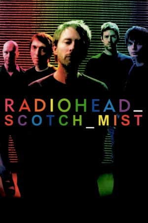 Scotch Mist: A Film with Radiohead in It