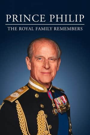 Prince Philip: The Royal Family Remembers