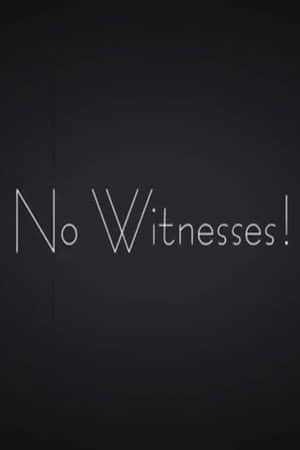 No Witnesses!