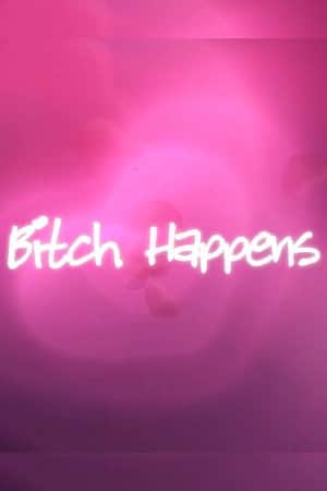 Bitch Happens