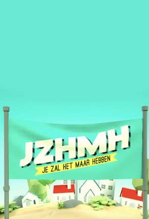 Je Zal Het Maar Hebben