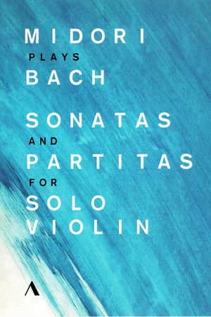 Midori Plays Bach. Sonatas And Partitas For Solo Violin
