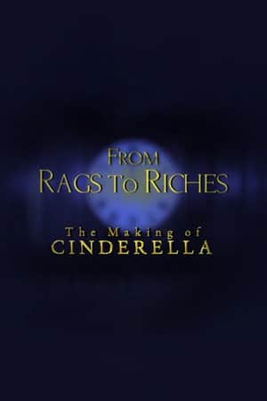 From Rags to Riches: The Making of Cinderella
