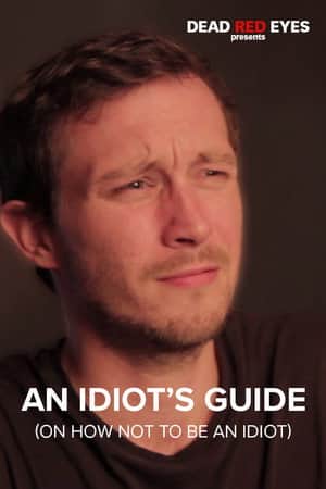 An Idiot's Guide (On How Not to be an Idiot)