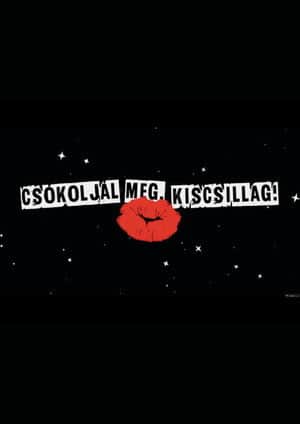 Csókoljál meg, Kiscsillag!