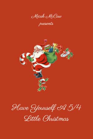 Have Yourself A 5/4 Little Christmas