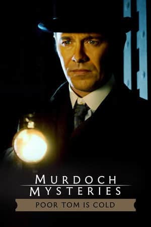 The Murdoch Mysteries: Poor Tom Is Cold