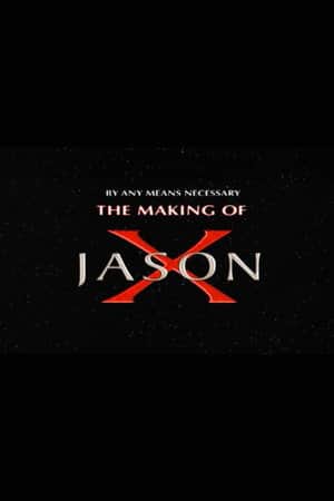 By Any Means Necessary: The Making of "Jason X"