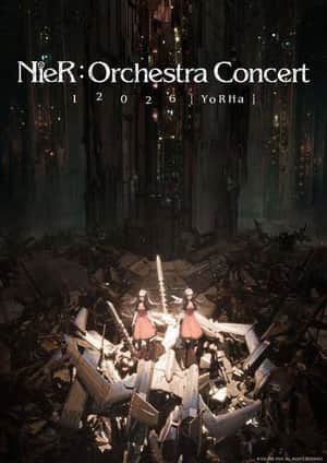 NieR:Orchestra Concert 12026 [YoRHa]