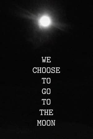 We Choose to Go to the Moon