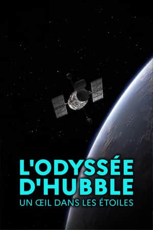 L'odyssée d'Hubble, un œil dans les étoiles