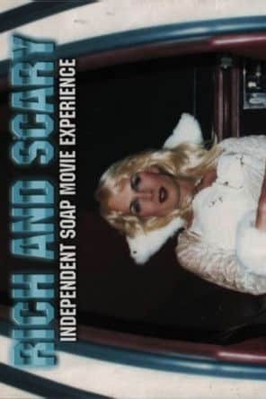Rich and Scary: Independent Soap Movie Experience