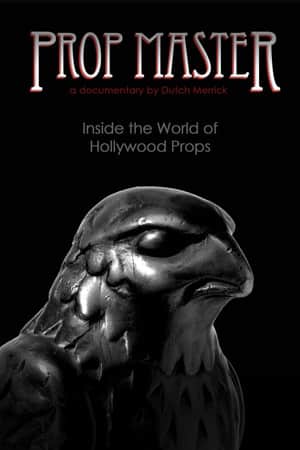 Prop Master, Inside the World of Hollywood Props