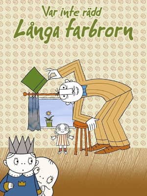 Var inte rädd, Långa Farbrorn