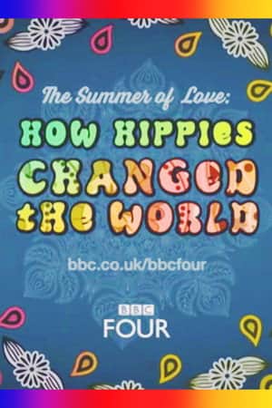 The Summer of Love: How Hippies Changed the World