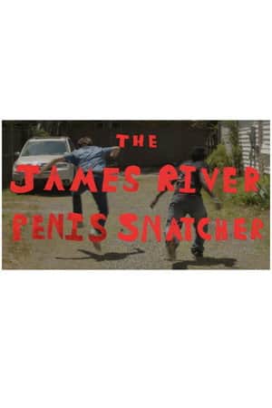 THE JAMES RIVER P*NIS SNATCHER