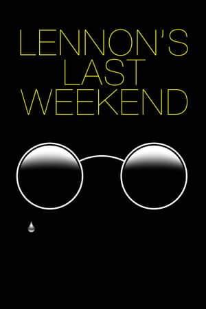 Lennon's Last Weekend