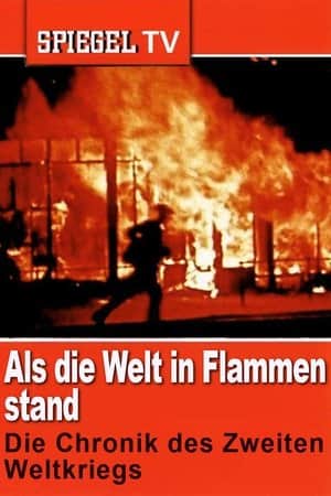 When the World Was on Fire: The Chronicle of the Second World War