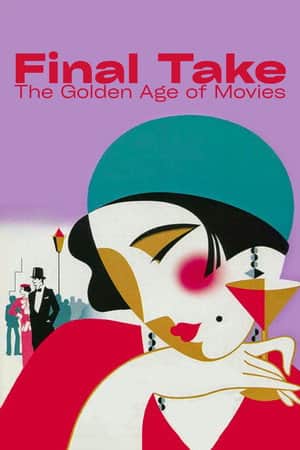 Final Take: The Golden Age of Movies