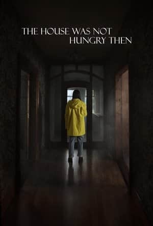 The House Was Not Hungry Then
