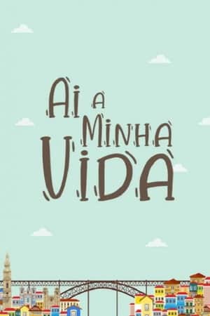 Ai a Minha Vida