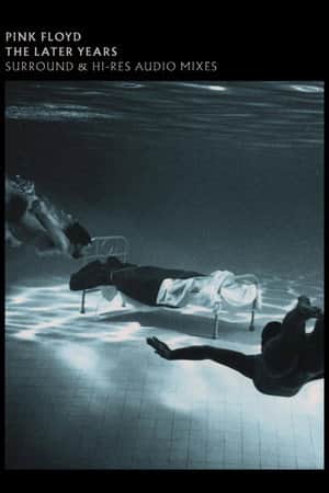 Pink Floyd: The Later Years, Vol 1 - Surround and Hi-Res Audio Mixes