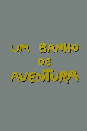 Um Banho de Aventura