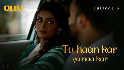 S1.E3 ∙ Tu Haan Kar Ya Naa Kar