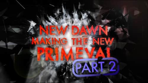 New Dawn - Making the New Primeval Part 2