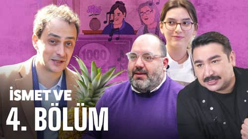 İsmet Ve – Yemek & Mutfak & Obur & Adisyon (4.Bölüm)