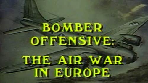 The Bomber Offensive: Air War in Europe