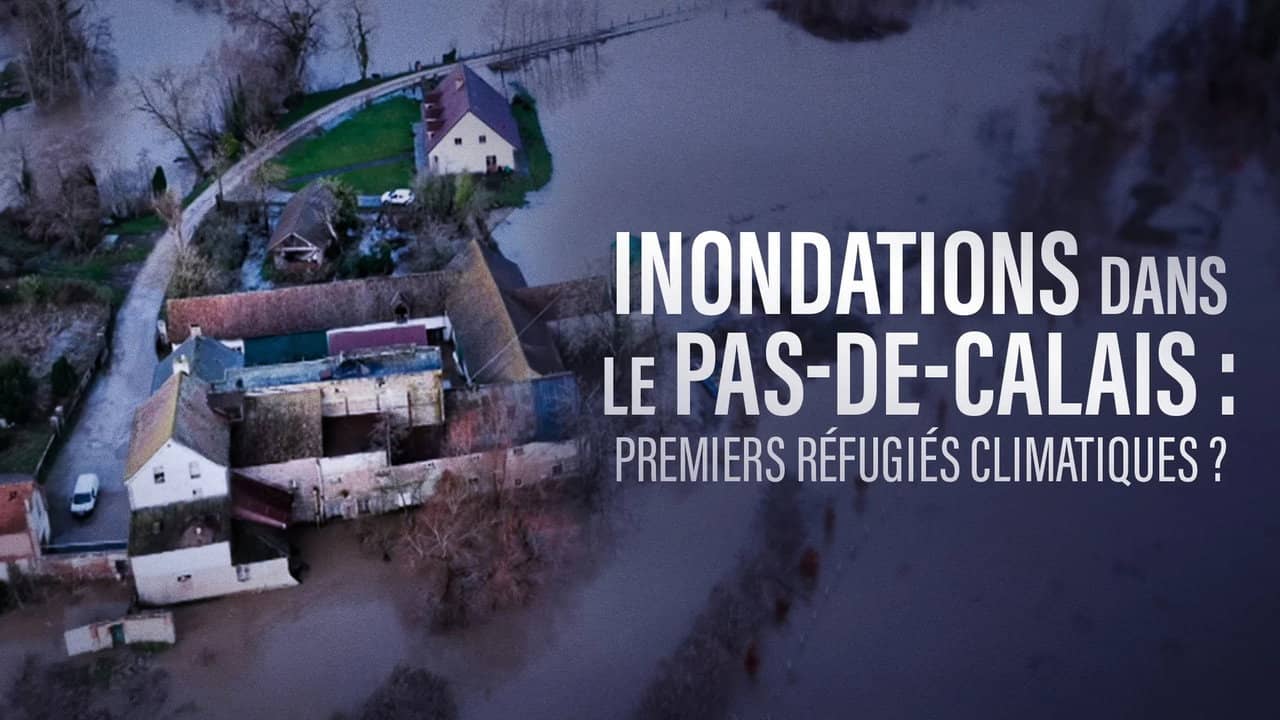 Inondations dans le Pas-de-Calais, premiers refugiés climatiques ? backdrop