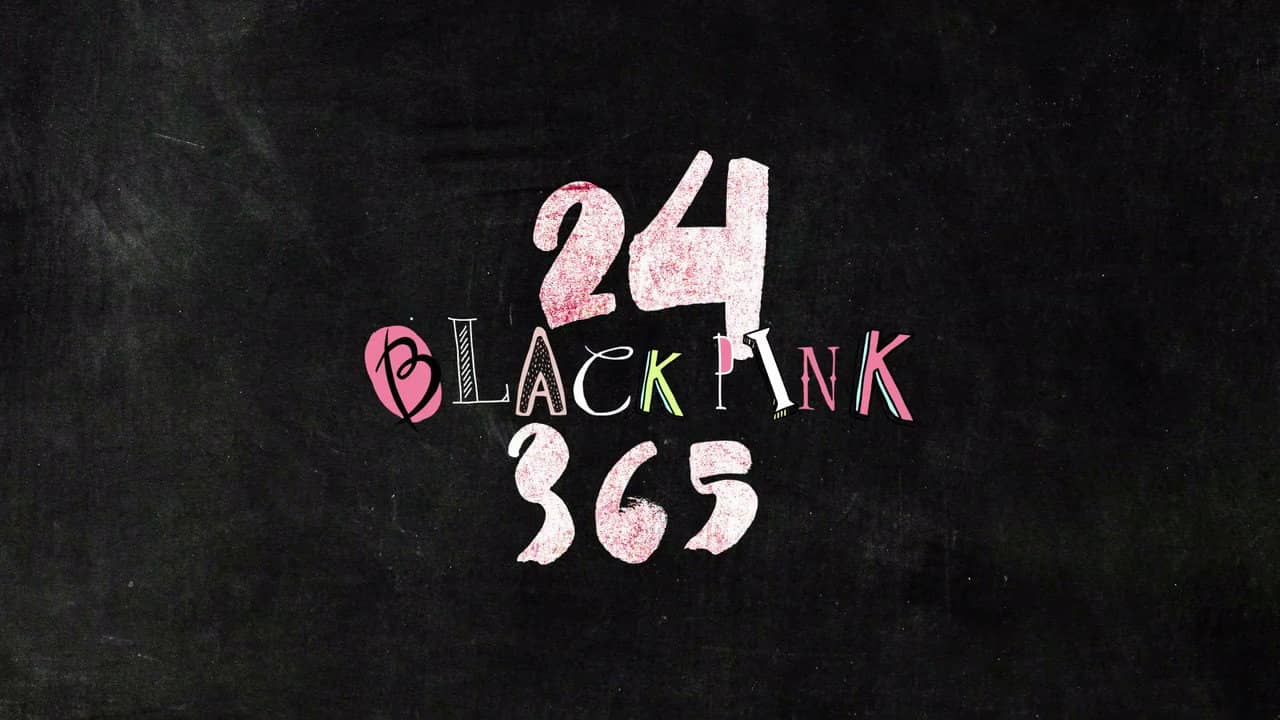 24/365 with BLACKPINK backdrop
