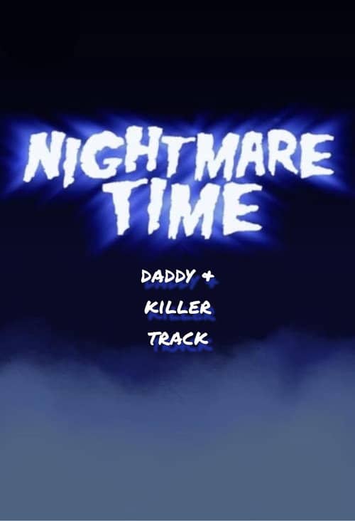 Nightmare Time: Daddy & Killer Track