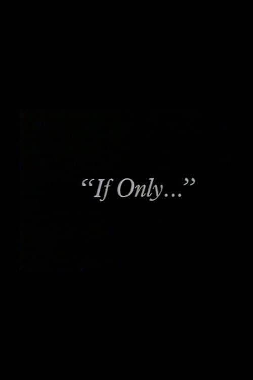 "If Only..."