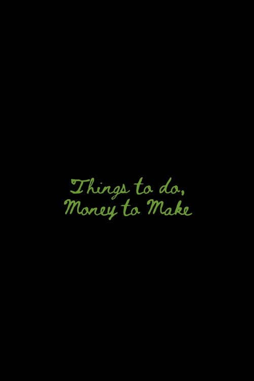 Things to Do, Money to Make