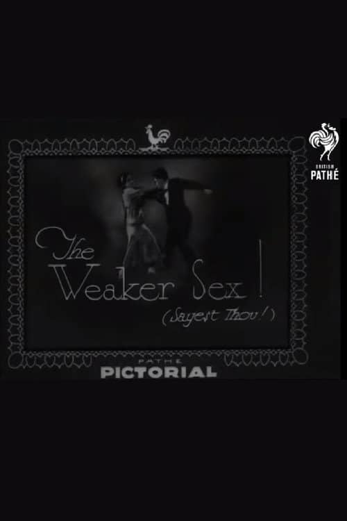 The Weaker Sex! (Sayest Thou!)